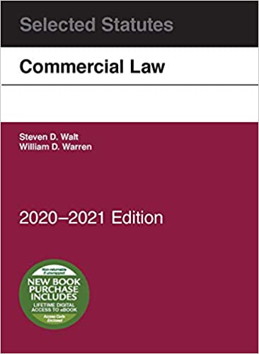 Walt and Warrens Commercial Law, Selected Statutes, 2020-2021 by William D. Warren , Steven D. Walt 
