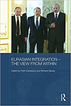 Eurasian Integration – The View from Within (Routledge Contemporary Russia and Eastern Europe Series)