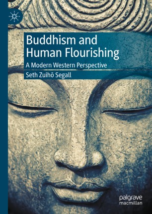 Buddhism and Human Flourishing: A Modern Western Perspective by Seth Zuihō Segall