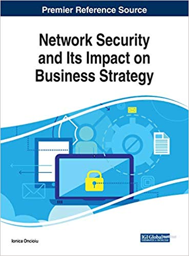 Network Security and Its Impact on Business Strategy by Ionica Oncioiu 