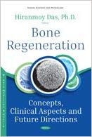 Bone Regeneration: Concepts, Clinical Aspects and Future Direction by Hiranmoy Das 