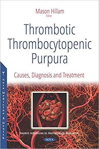 Thrombotic Thrombocytopenic Purpura Causes, Diagnosis and Treatment by Mason Hillam 