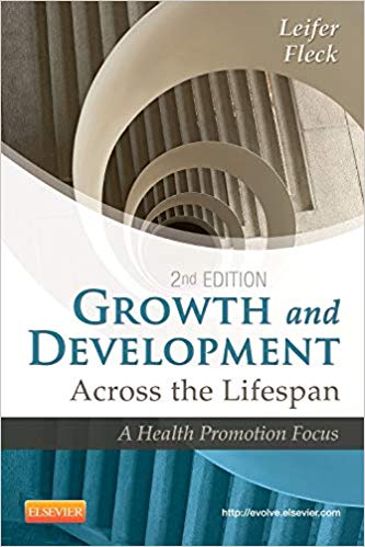 Growth and Development Across the Lifespan 2nd Edition by Gloria Leifer MA RN CNE , Eve Fleck 
