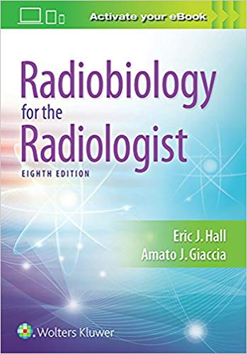 Radiobiology for the Radiologist 8th Edition by Eric J. Hall , Amato J. Giaccia 
