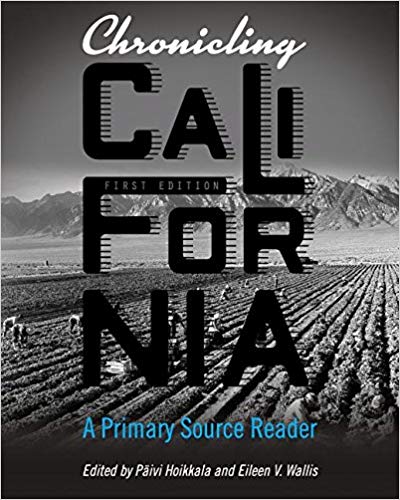 Chronicling California A Primary Source Reader by Paivi Hoikkala , Eileen Wallis 