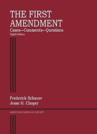 The First Amendment, Cases Comments Questions 8E by Frederick Schauer , Jesse Choper 