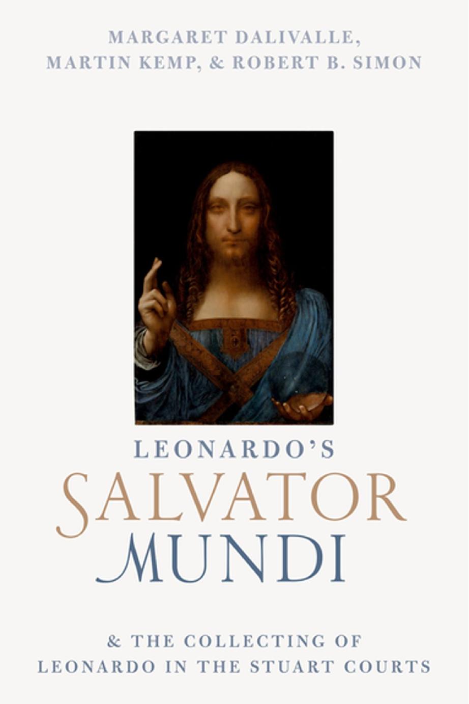 Leonardo s Salvator Mundi  and  The Collecting of Leonardo in the Stuart Courts - Margaret Dalivalle, Martin Kemp, Robert B. Simon by  Robert B. Simon 