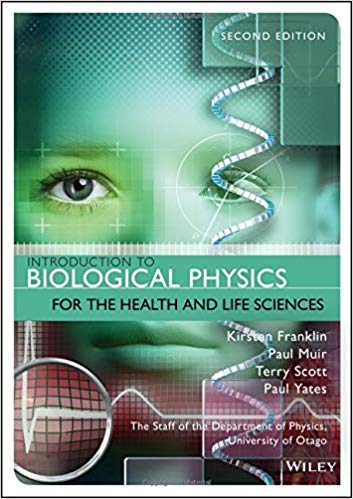 Introduction to Biological Physics for the Health and Life Sciences 2nd Edition by Kirsten Franklin , Paul Muir , Terry Scott , Paul Yates 