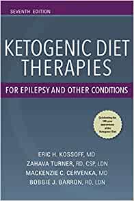 Ketogenic Diet Therapies for Epilepsy and Other Conditions, 7th edition by Eric H. Kossoff