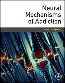 Neural Mechanisms of Addiction  by Mary Torregrossa PhD 