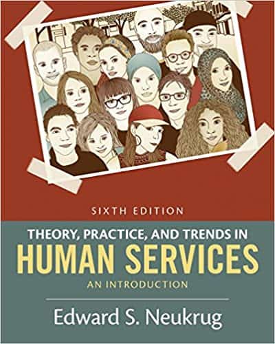 Theory, Practice, and Trends in Human Services: An Introduction (6th Edition)