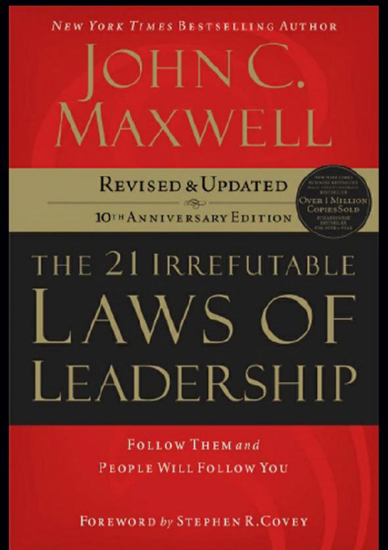 21 Irrefutable Laws of Leadership (10th Anniversary Edition) (Expanded) by John C. Maxwell