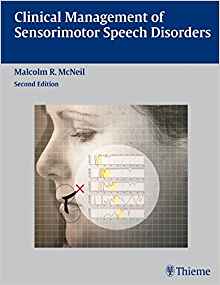 Clinical Management of Sensorimotor Speech Disorders, 2nd Edition by Malcolm R. McNeil 