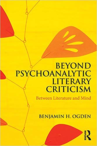 Beyond Psychoanalytic Literary Criticism by Benjamin H. Ogden 