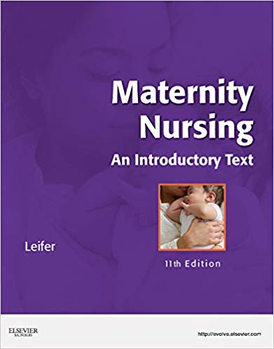 Maternity Nursing An Introductory Text, 11th Edition by Gloria Leifer 