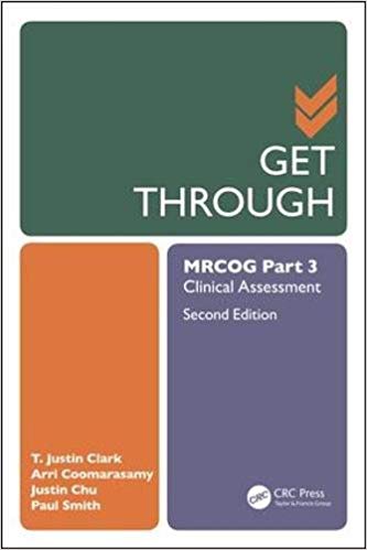 Get Through MRCOG Part 3 by T. Justin Clark , Arri Coomarasamy , Justin Chu , Paul Smith 