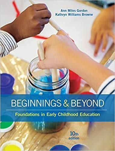 Beginnings and Beyond Foundations in Early Childhood Education 10th Edition by Ann Gordon