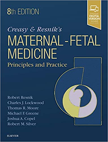 Creasy and Resnik's Maternal-Fetal Medicine: Principles and Practice 8th Edition by Robert Resnik MD , Charles J. Lockwood MD MHCM , Thomas Moore MD 