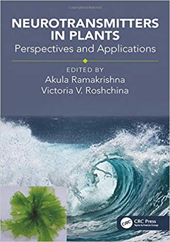 Neurotransmitters in Plants by Akula Ramakrishna , Victoria Vladimirovna Roshchina 