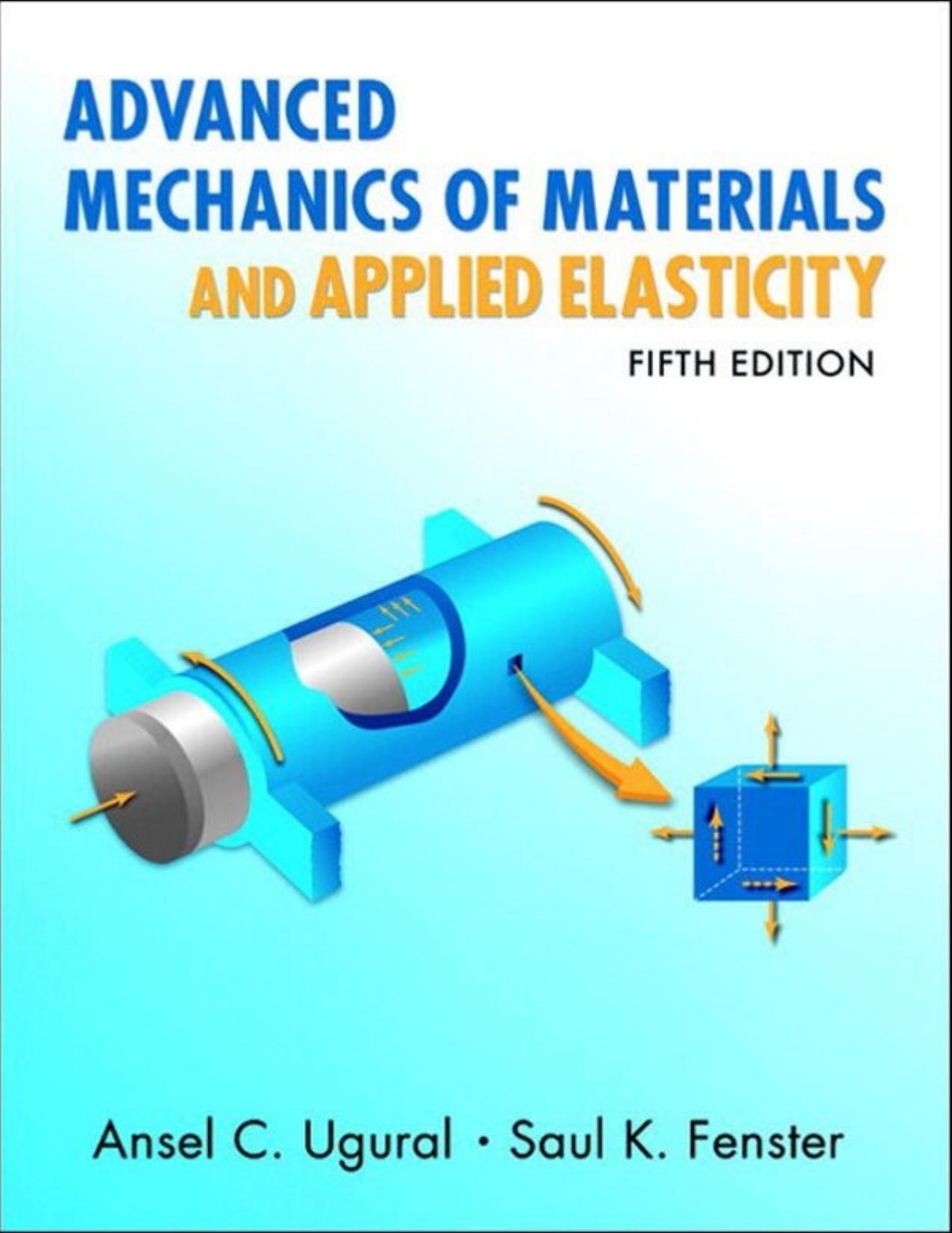 Advanced Mechanics of Materials and Applied Elasticity 5th Edition by Ansel C. Ugural , Saul K. Fenster