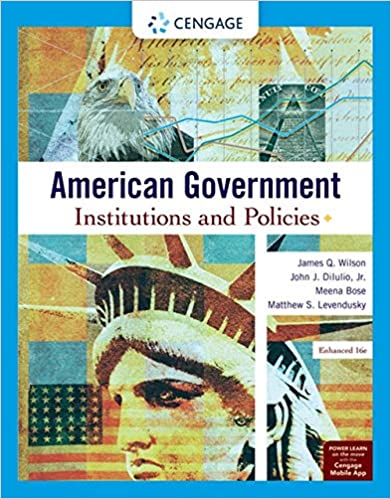 American Government Institutions and Policies, Enhanced, 16th Edition by James  Wilson , Jr. John DiIulio 