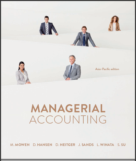  Managerial Accounting Asia Pacific Edition , 1st Edition by Mowen