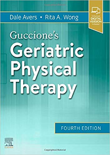 Guccione's Geriatric Physical Therapy, 4th Edition by Dale Avers PT DPT PhD , Rita Wong EdD PT 