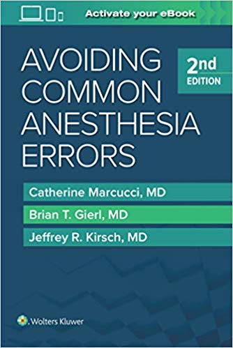 Avoiding Common Anesthesia Errors, 2nd Edition by Catherine Marcucci MD , Brian T. Gierl , Jeffrey R. Kirsch MD 