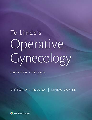 Te Lindes Operative Gynecology 12th Edition by Victoria Handa , Linda Van Le 