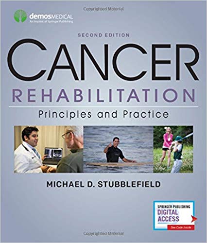 Cancer Rehabilitation: Principles and Practice 2nd Edition by Michael D. Stubblefield MD 