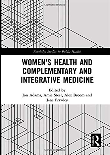 Women's Health and Complementary and Integrative Medicine by Jon Adams , Amie Steel , Alex Broom , Jane Frawley 