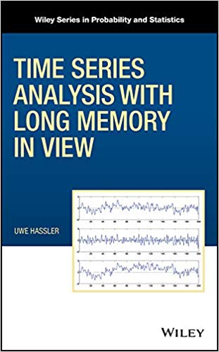 Time Series Analysis with Long Memory in View by Uwe Hassler 