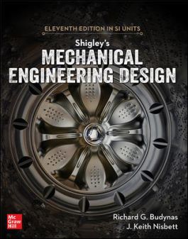 Shigley's Mechanical Engineering design in SI Units 11th Edition by Richard G. Budynas, Keith J. Nisbett