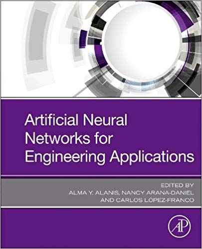 Artificial Neural Networks for Engineering Applications by Alma Y. Alanis , Nancy Arana-Daniel , Carlos Lopez-Franco 