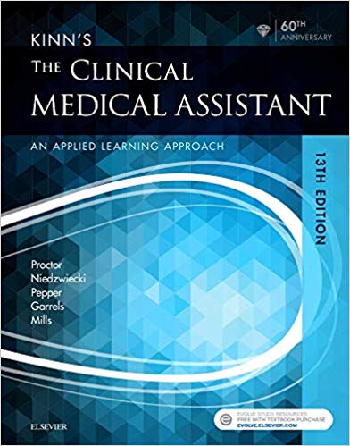 Kinn's The Clinical Medical Assistant 13th Edition by Deborah B. Proctor EdD RN CMA , Brigitte Niedzwiecki RN MSN RMA , Julie Pepper BS CMA (AAMA) 