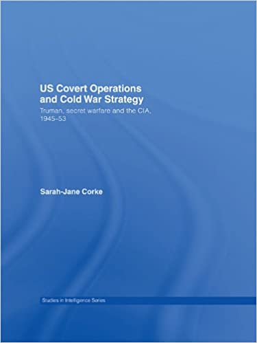 [PDF]US Covert Operations and Cold War Strategy: Truman, Secret Warfare and the CIA, 1945-53 1st Edition by Sarah-Jane Corke