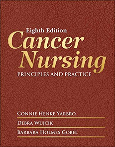 Cancer Nursing: Principles and Practice 8th Edition by Connie Henke Yarbro , Debra Wujcik , Barbara Holmes Gobel 