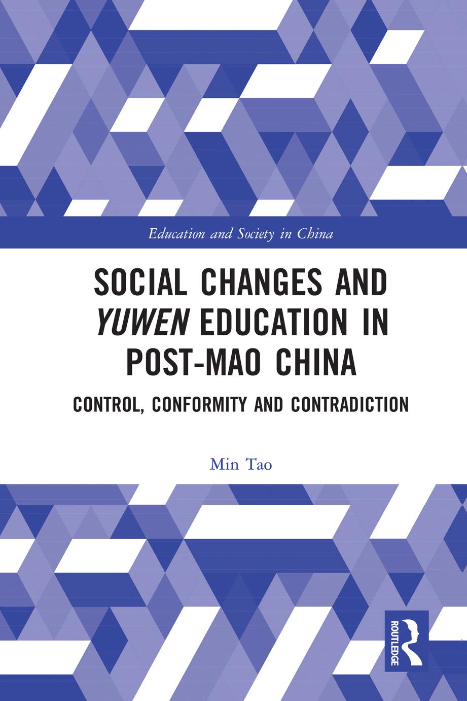 Social Changes and Yuwen Education in Post-Mao China_ Control, Conformity and Contradiction by Min Tao 