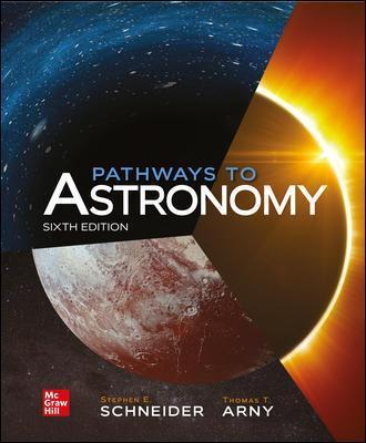Pathways to Astronomy 6th Edition By Steven Schneide by Stephen E Schneider