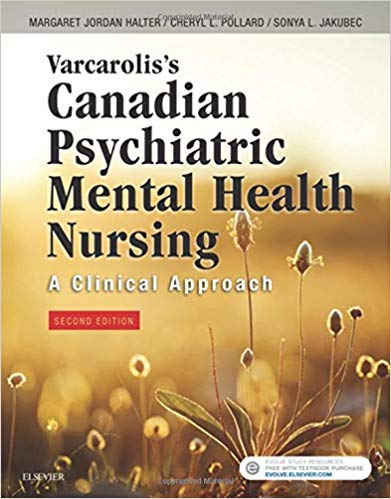 Varcarolis's Canadian Psychiatric Mental Health Nursing, 2nd Canadian Edition by Margaret Jordan Halter PhD APRN , Cheryl L. Pollard , Sonya L. Jakubec RN BHScN MN PhD 