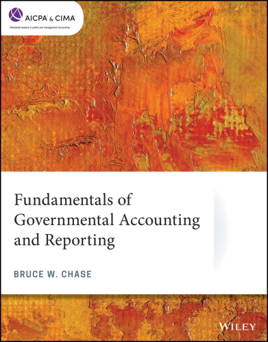 Fundamentals of Governmental Accounting and Reporting by Bruce W. Chase