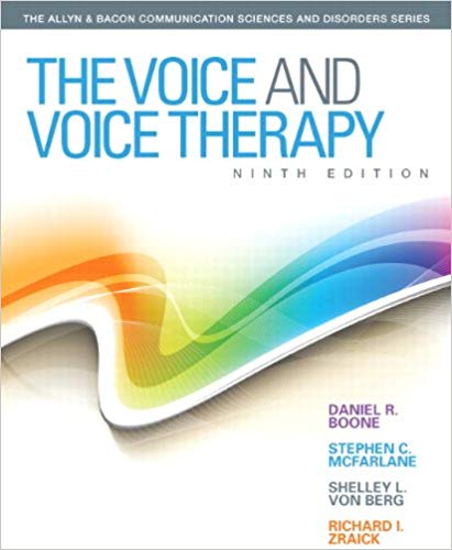 The Voice and Voice Therapy 9th Edition by Daniel R. Boone, Stephen C. McFarlane , Shelley L. Von Berg, Richard I. Zraick
