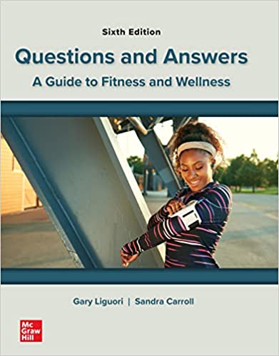 Questions and Answers A Guide to Fitness and Wellness 6th Edition by Gary Liguori , Sandra Carroll-Cobb 