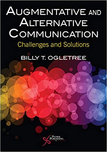 Augmentative and Alternative Communication Challenges and Solutions by Billy T. Ogletree