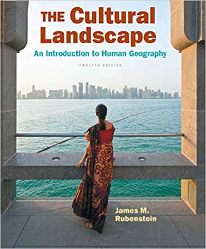 Test Bank for The Cultural Landscape: An Introduction to Human Geography (12th Edition) by James M. Rubenstein 