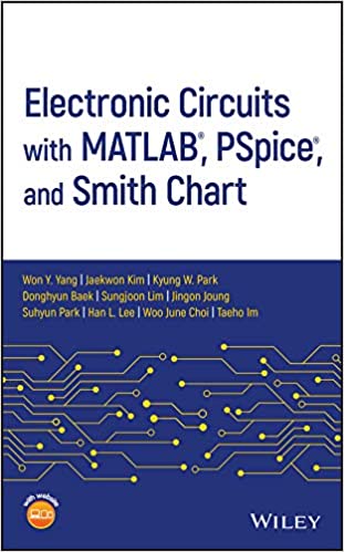 Electronic Circuits with MATLAB, PSpice, and Smith Chart by Won Y. Yang, Jaekwon Kim, Kyung W. Park,
