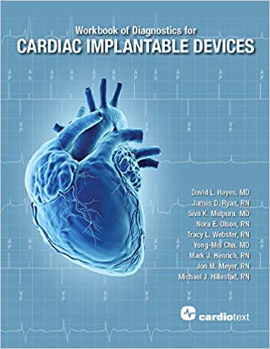 Workbook of Diagnostics for CARDIAC IMPLANTABLE DEVICES by David L. Hayes , James D. Ryan , Siva K. Mulpuru , Nora E. Olson , Tracy L. Webster 