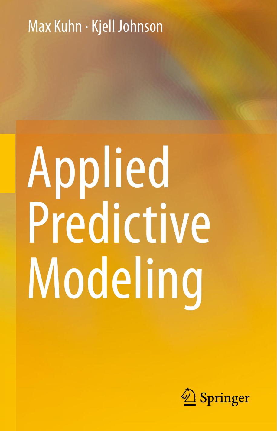 Applied Predictive Modeling  by Kuhn, Max