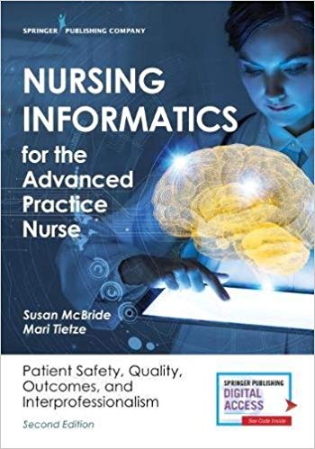 Nursing Informatics for the Advanced Practice Nurse, Second Edition by Susan McBride PhD RN-BC CPHIMS , Mari Tietze PhD RN-BC FHIMSS 