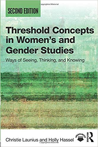 Threshold Concepts in Women’s and Gender Studies 2nd Edition by Christie Launius , Holly Hassel 
